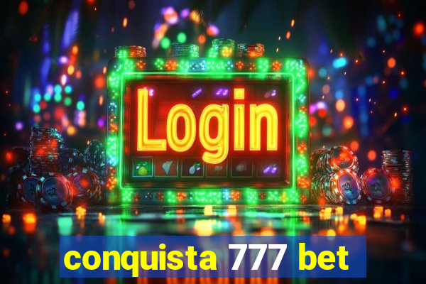 conquista 777 bet